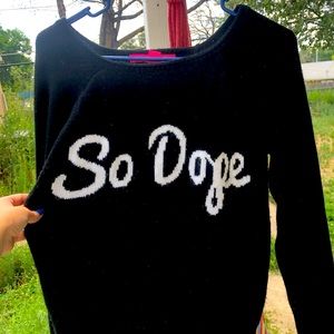 Sweater that says “So Dope” size Large